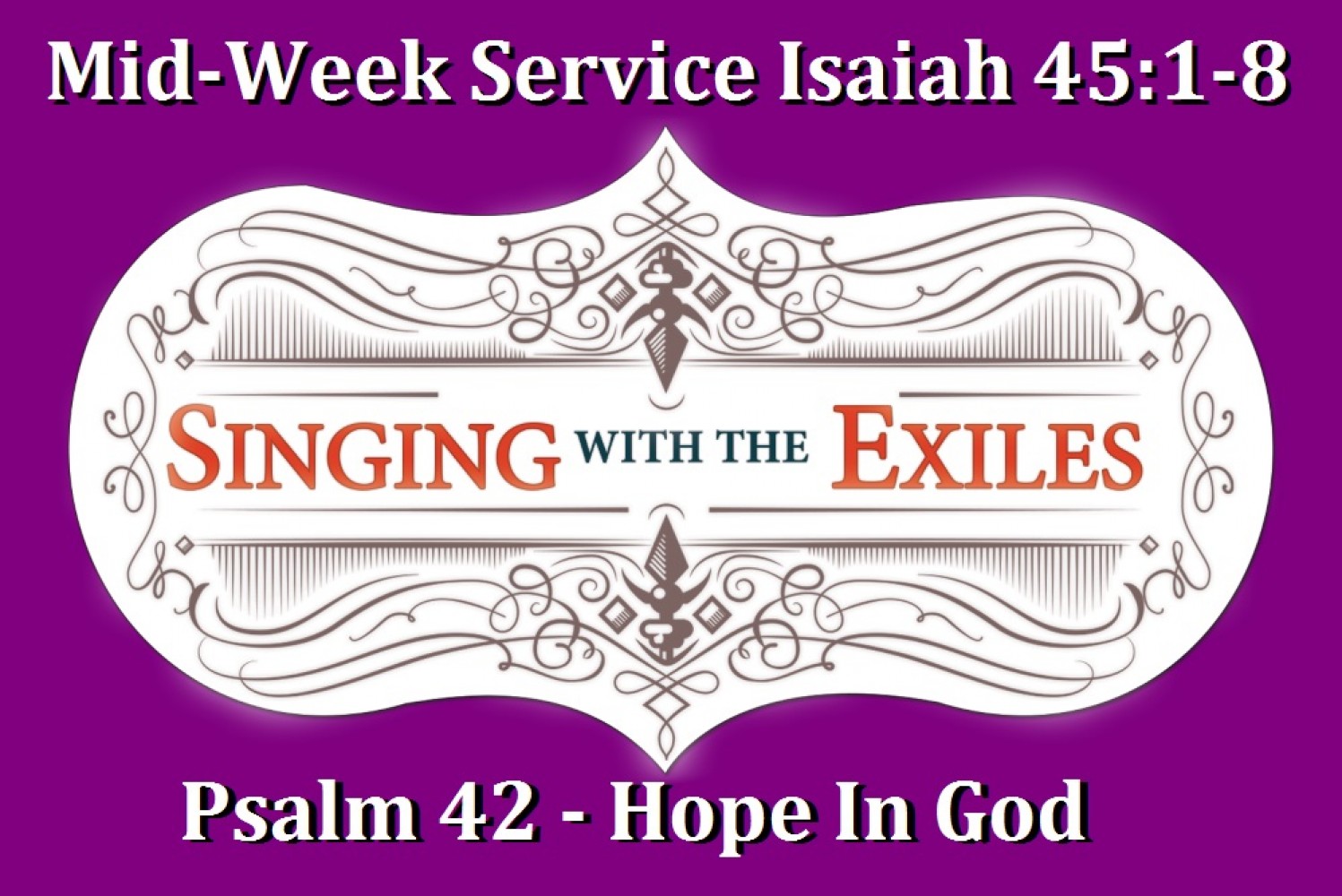 Lenten Exchange Mid-Week Psalm 42 & Isaiah 45:1-9 - Pastor Ted Giese